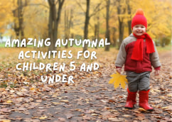 Amazing autumnal activities for children 5 and under